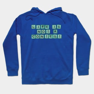 Life Is Not A Contest Hoodie